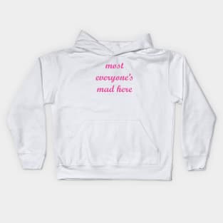 Most Everyones Mad Here Kids Hoodie